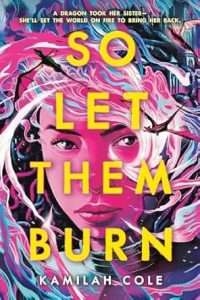 Book cover: "So Let Them Burn" by Kamilah Cole