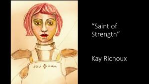 "Saint of Strength" by Kay Richoux