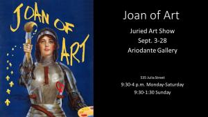 Joan of Art Juried Art Show Ariodante Gallery Sept. 3-28, 2022