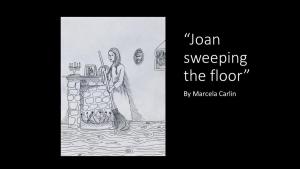 "Joan Sweeping the Floor" by Marcela Carlin